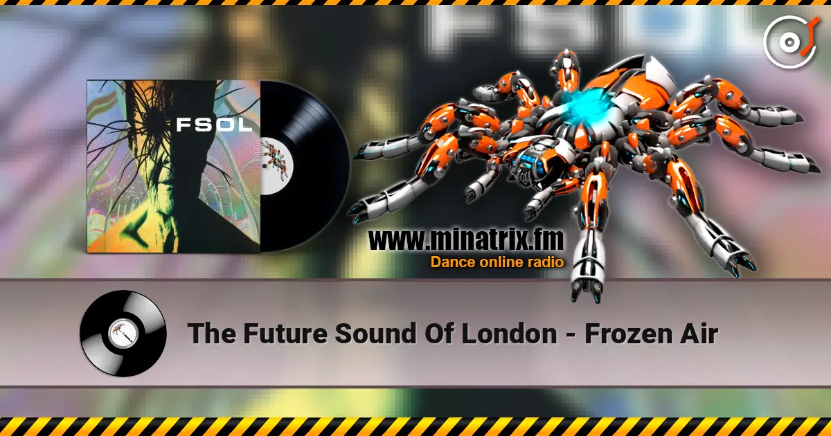 The Future Sound Of London - Frozen Air online in hoher Qualität hören | Minatrix.FM
