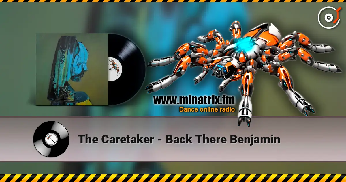 The Caretaker - Back There Benjamin online in hoher Qualität hören | Minatrix.FM