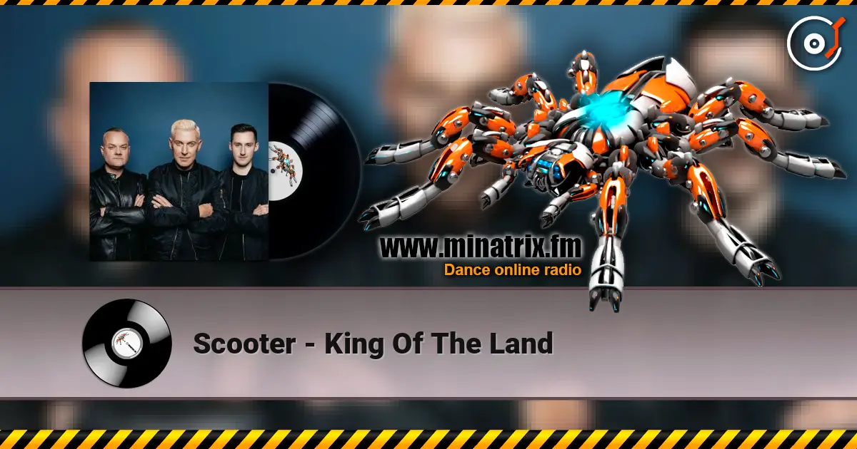 Scooter - King Of The Land online in hoher Qualität hören | Minatrix.FM