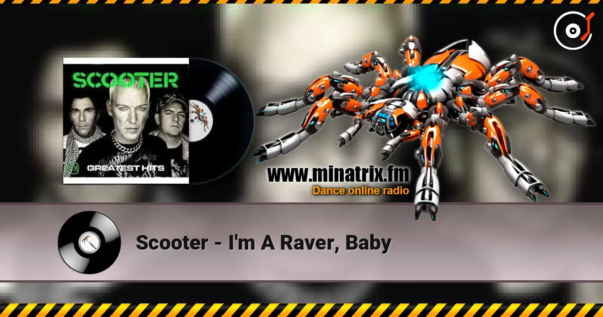 Scooter - I'm A Raver, Baby online in hoher Qualität hören | Minatrix.FM