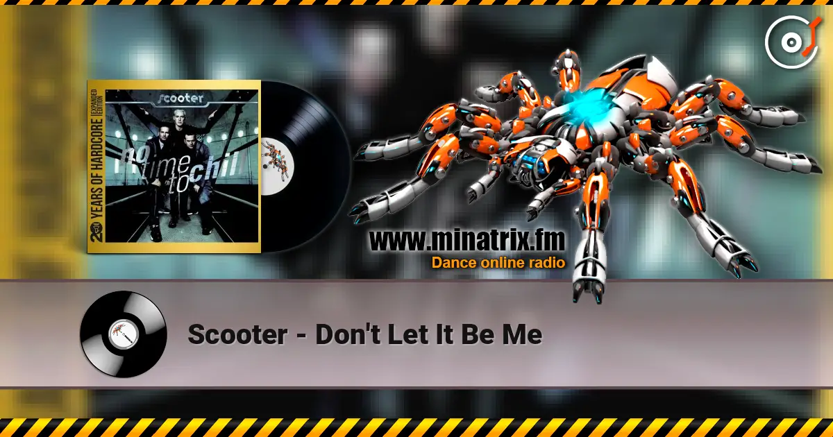 Scooter - Don't Let It Be Me online in hoher Qualität hören | Minatrix.FM