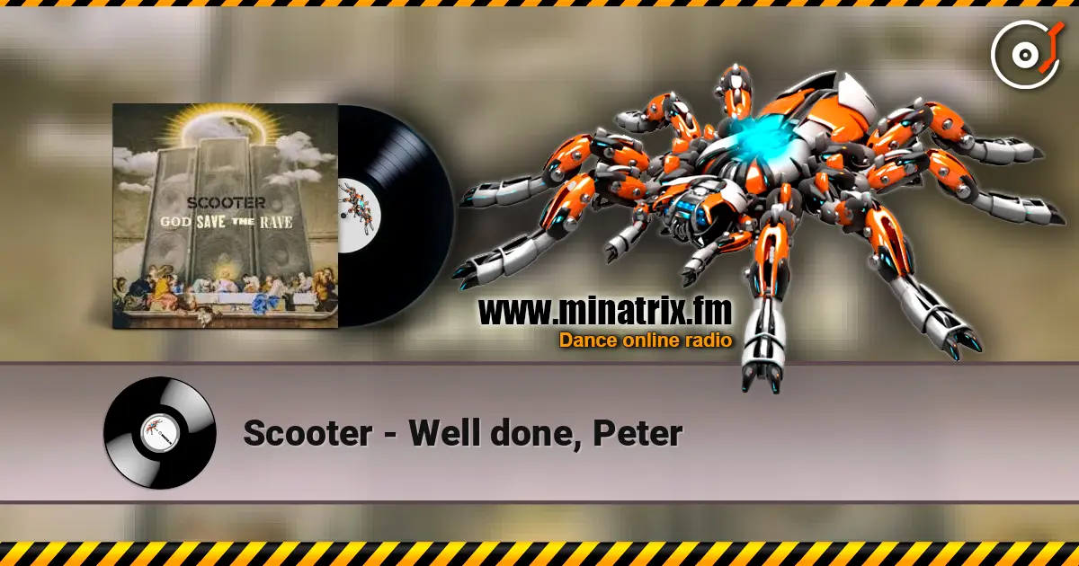 Scooter - Well done, Peter online in hoher Qualität hören | Minatrix.FM