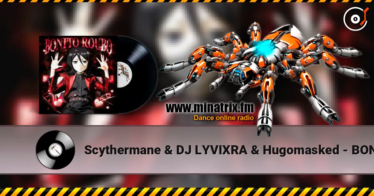 Scythermane & DJ LYVIXRA & Hugomasked - BONITO ROUBO online in hoher Qualität hören | Minatrix.FM