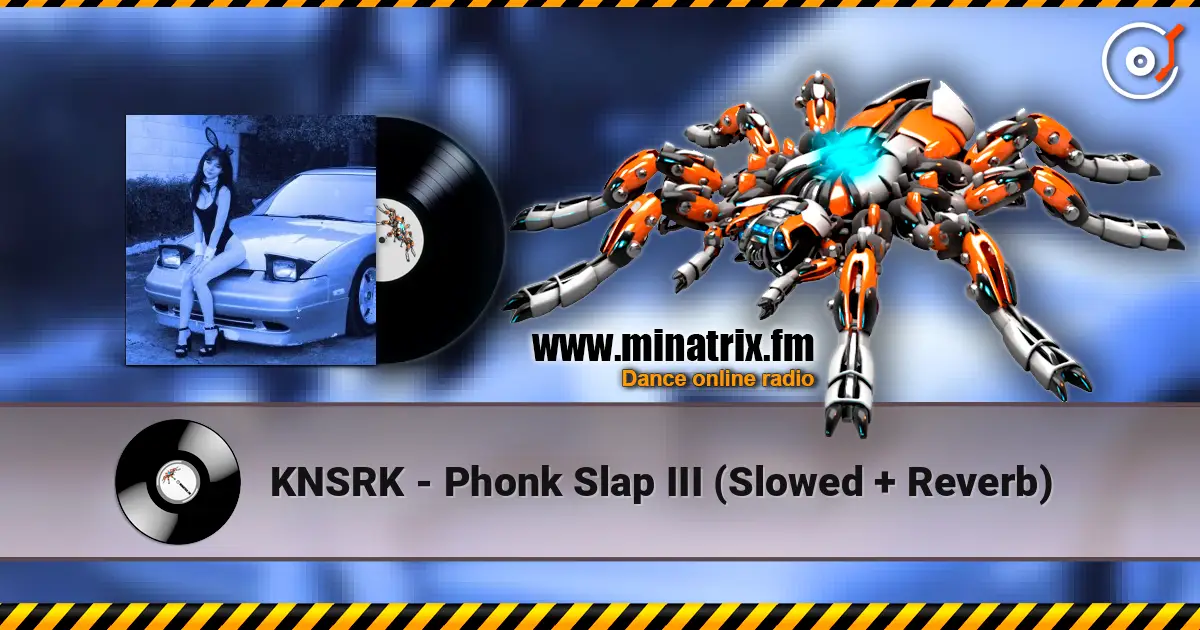 KNSRK - Phonk Slap III (Slowed + Reverb) online in hoher Qualität hören | Minatrix.FM