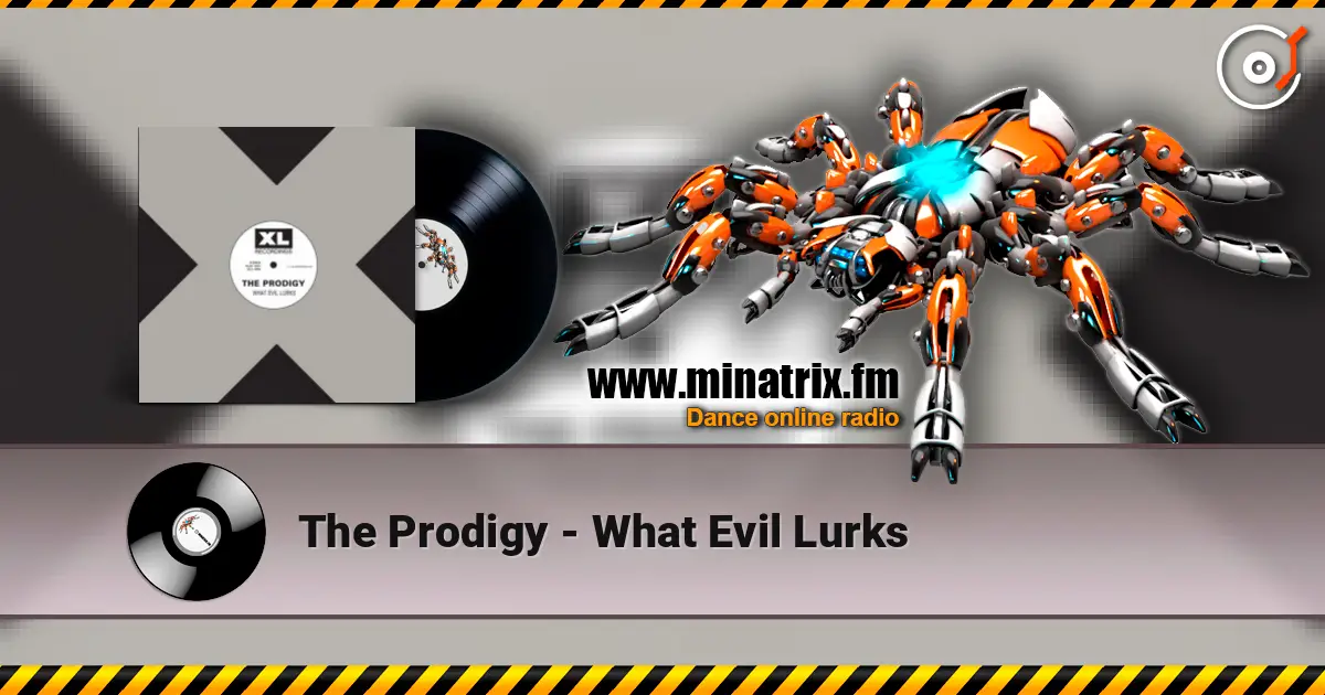 The Prodigy - What Evil Lurks online in hoher Qualität hören | Minatrix.FM
