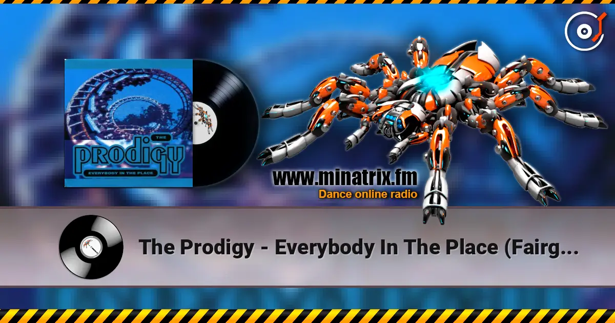 The Prodigy - Everybody In The Place (Fairground Edit) online in hoher Qualität hören | Minatrix.FM