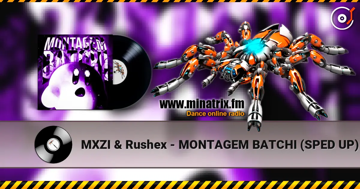 MXZI & Rushex - MONTAGEM BATCHI (SPED UP) online in hoher Qualität hören | Minatrix.FM