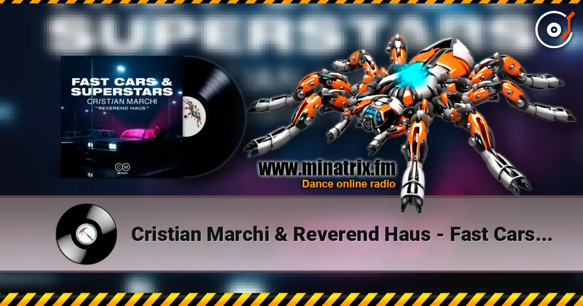 Cristian Marchi & Reverend Haus - Fast Cars & Superstars online in hoher Qualität hören | Minatrix.FM
