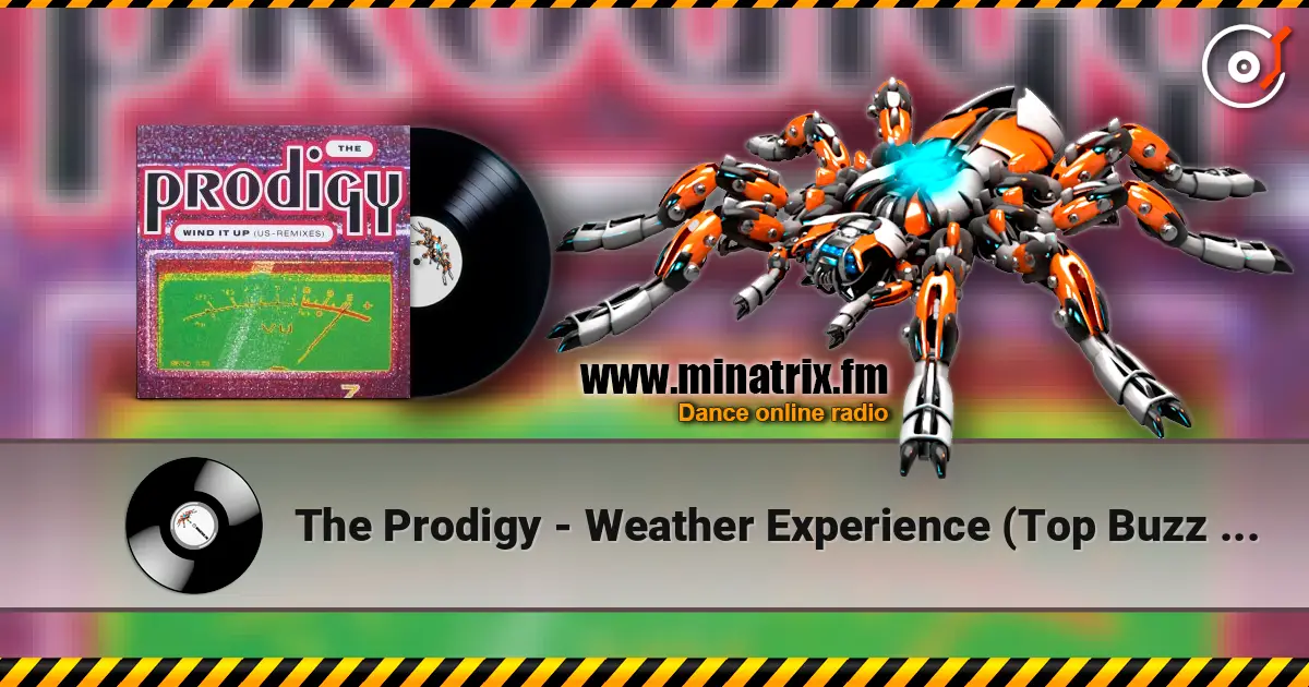 The Prodigy - Weather Experience (Top Buzz Remix) online in hoher Qualität hören | Minatrix.FM