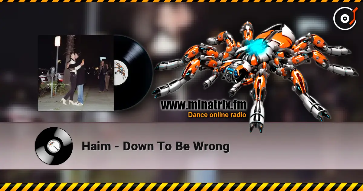 Haim - Down To Be Wrong online in hoher Qualität hören | Minatrix.FM
