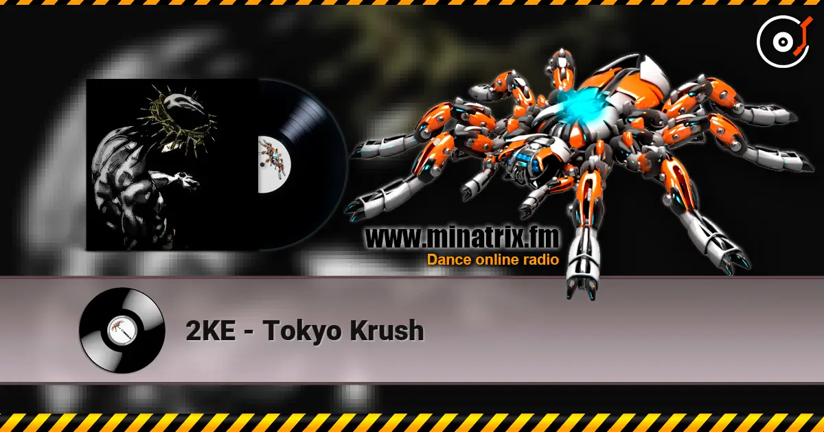 2KE - Tokyo Krush online in hoher Qualität hören | Minatrix.FM