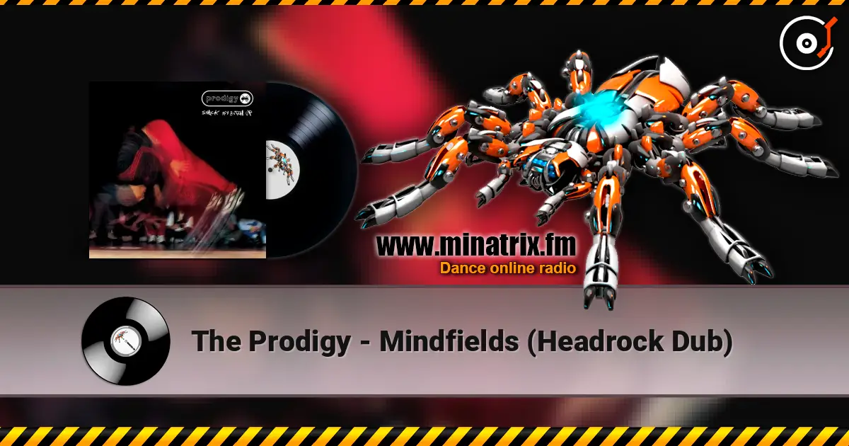 The Prodigy - Mindfields (Headrock Dub) online in hoher Qualität hören | Minatrix.FM