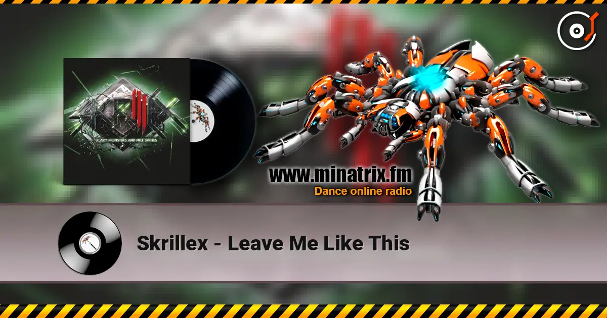 Skrillex - Leave Me Like This online in hoher Qualität hören | Minatrix.FM