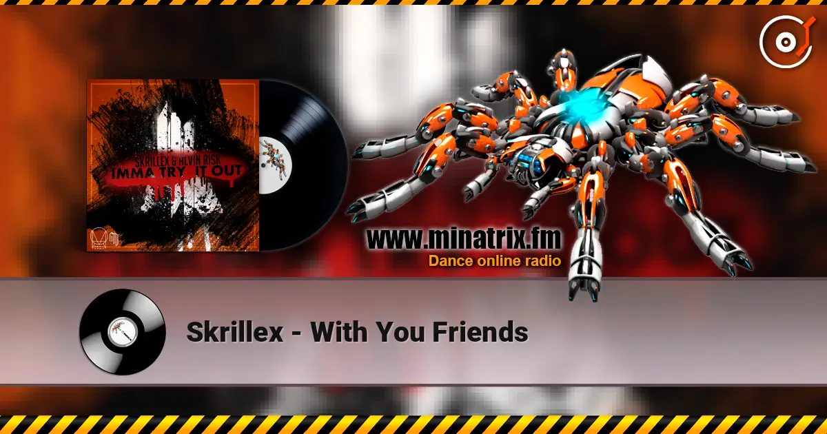 Skrillex - With You Friends online in hoher Qualität hören | Minatrix.FM