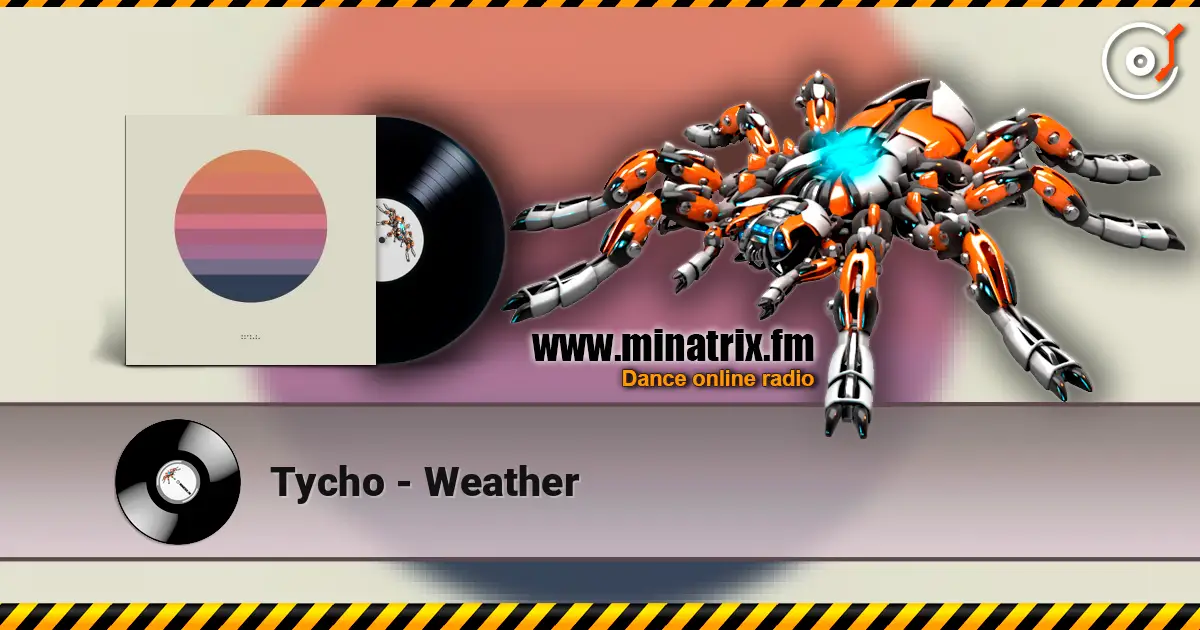 Tycho - Weather online in hoher Qualität hören | Minatrix.FM
