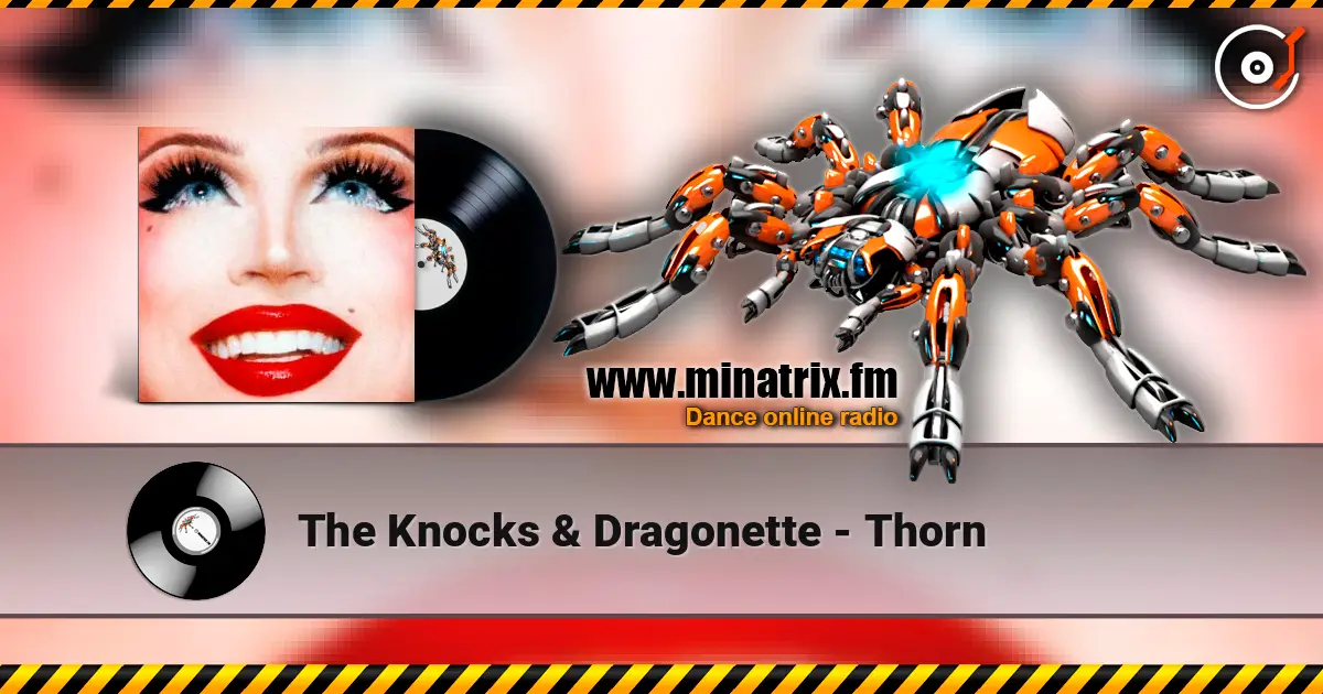 The Knocks & Dragonette - Thorn online in hoher Qualität hören | Minatrix.FM