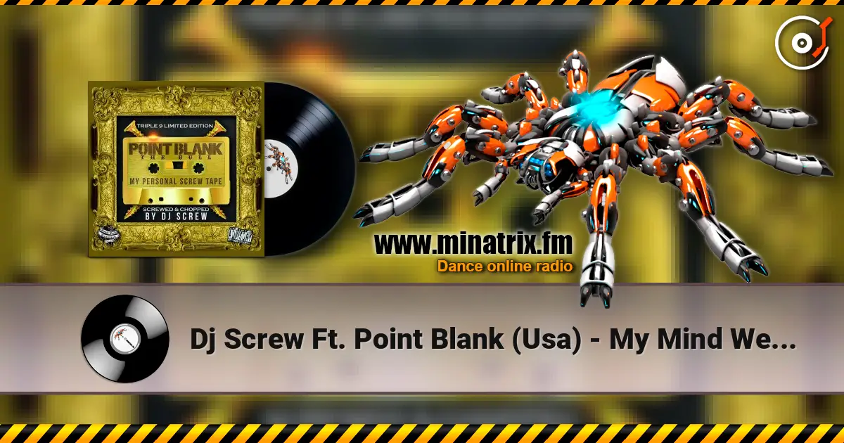 Dj Screw Ft. Point Blank (Usa) - My Mind Went Blank (Screw Mix) online in hoher Qualität hören | Minatrix.FM