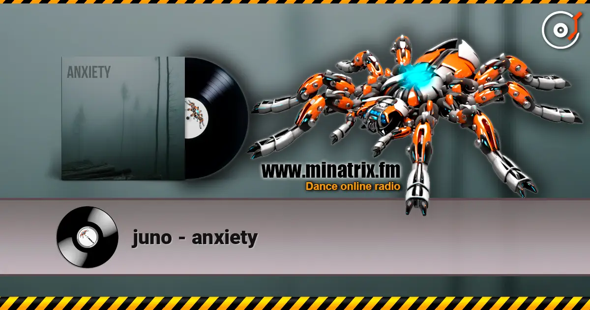 juno - anxiety online in hoher Qualität hören | Minatrix.FM