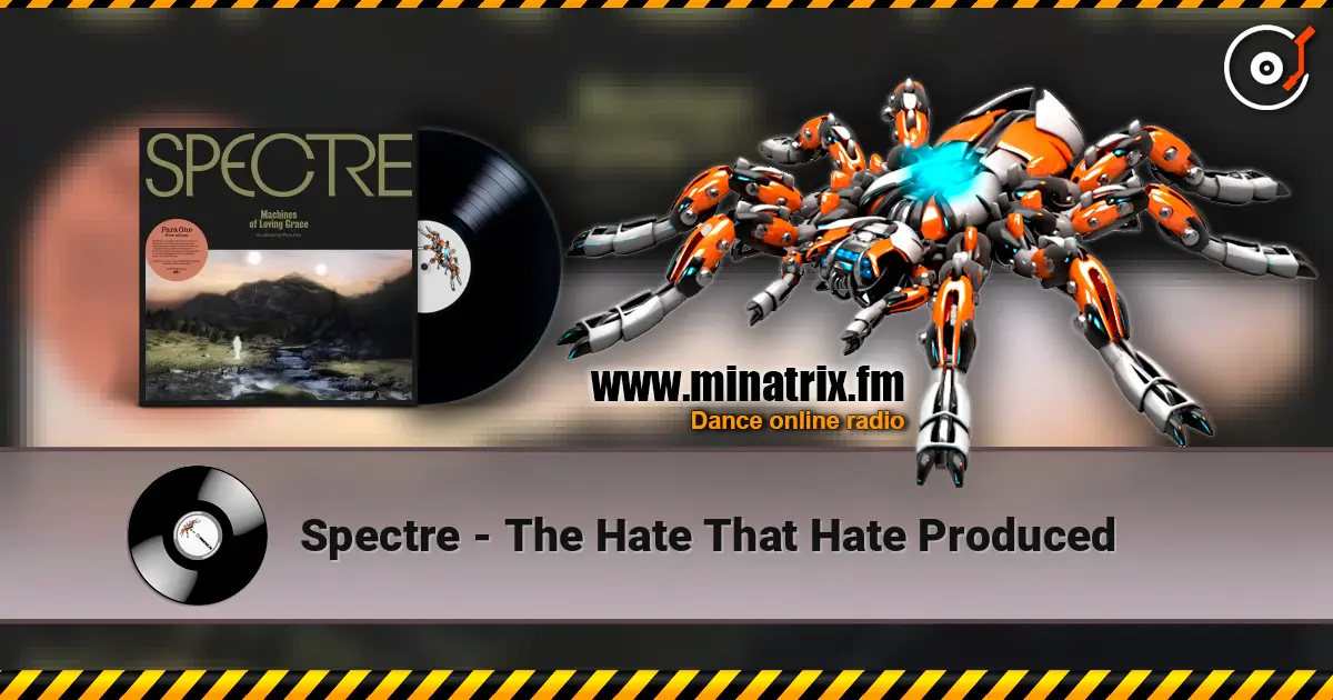 Spectre - The Hate That Hate Produced online in hoher Qualität hören | Minatrix.FM