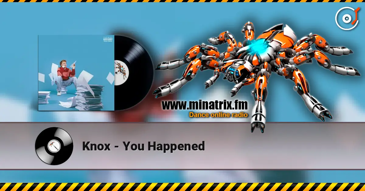 Knox - You Happened online in hoher Qualität hören | Minatrix.FM