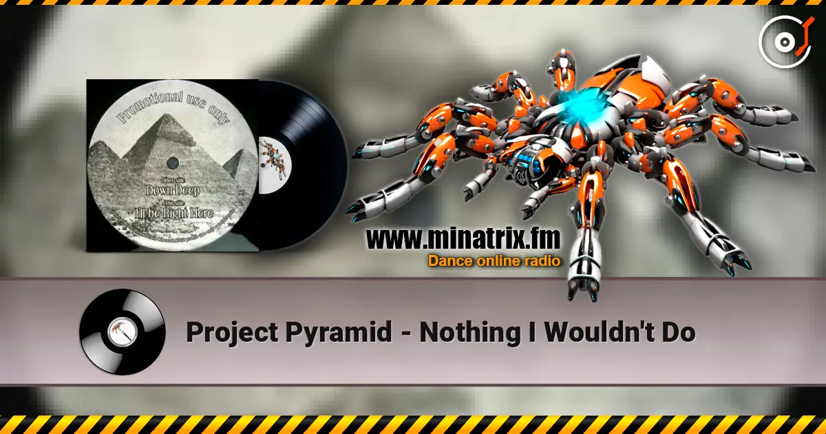 Project Pyramid - Nothing I Wouldn't Do online in hoher Qualität hören | Minatrix.FM