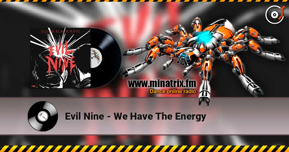 Evil Nine - We Have The Energy online in hoher Qualität hören | Minatrix.FM