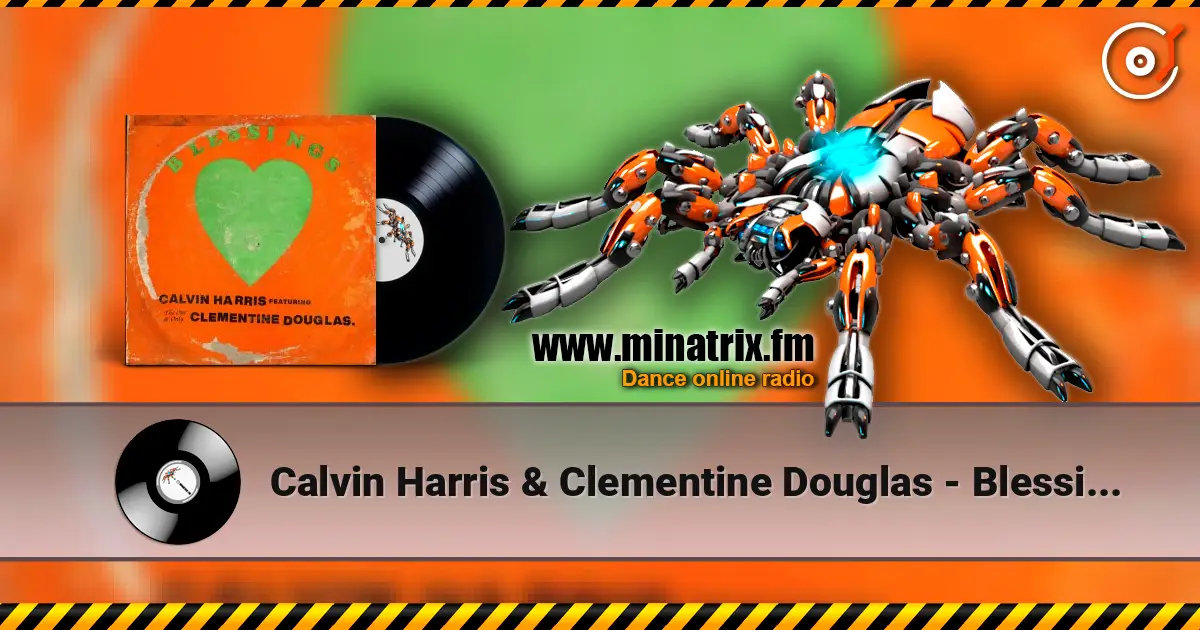 Calvin Harris & Clementine Douglas - Blessings online in hoher Qualität hören | Minatrix.FM