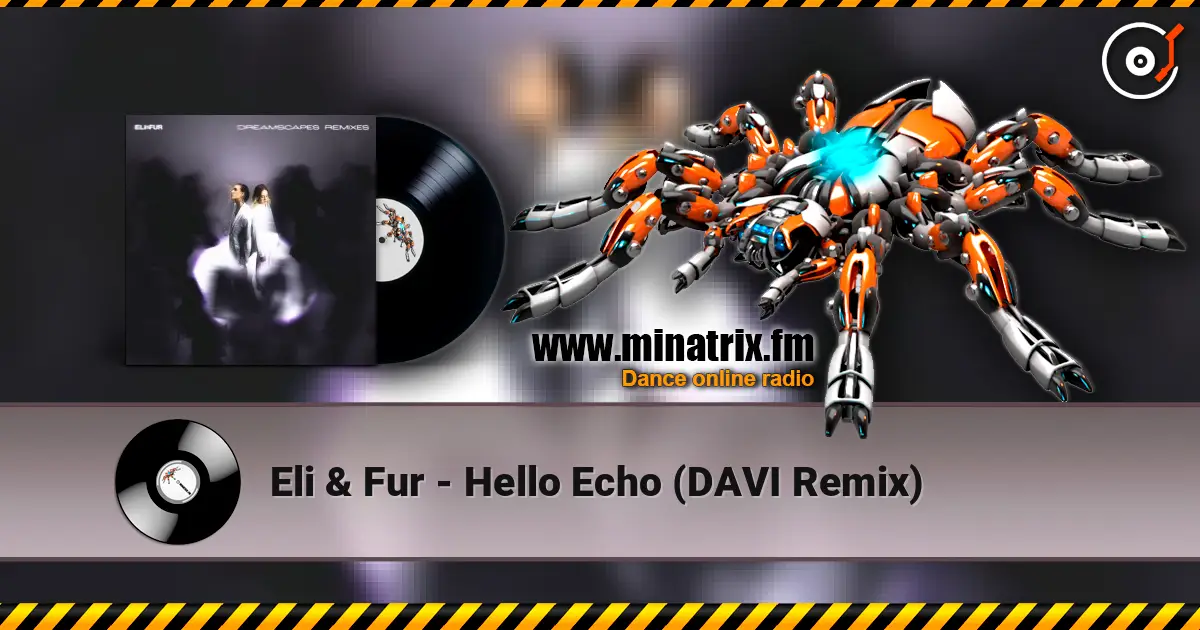 Eli & Fur - Hello Echo (DAVI Remix) online in hoher Qualität hören | Minatrix.FM