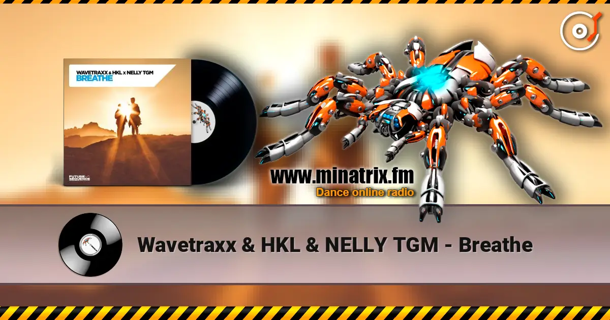 Wavetraxx & HKL & NELLY TGM - Breathe online in hoher Qualität hören | Minatrix.FM