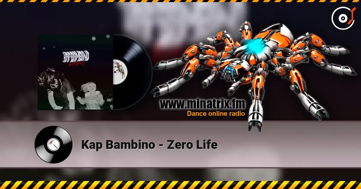 Kap Bambino - Zero Life online in hoher Qualität hören | Minatrix.FM