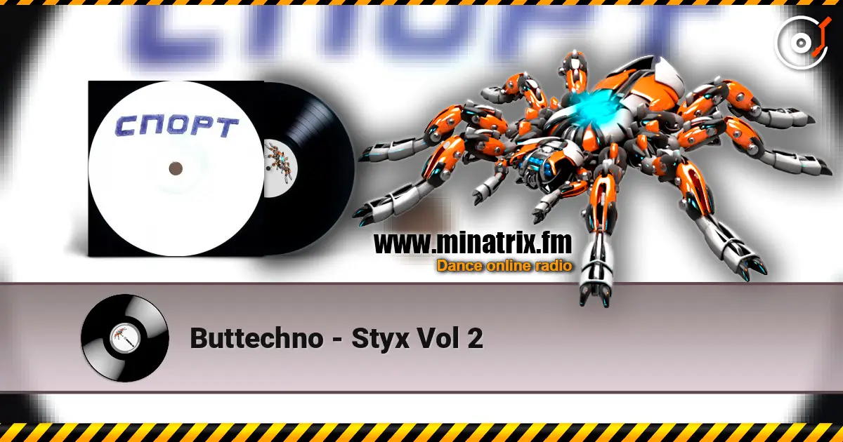 Buttechno - Styx Vol 2 online in hoher Qualität hören | Minatrix.FM