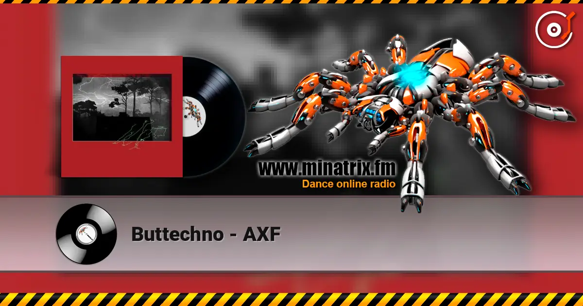 Buttechno - AXF online in hoher Qualität hören | Minatrix.FM