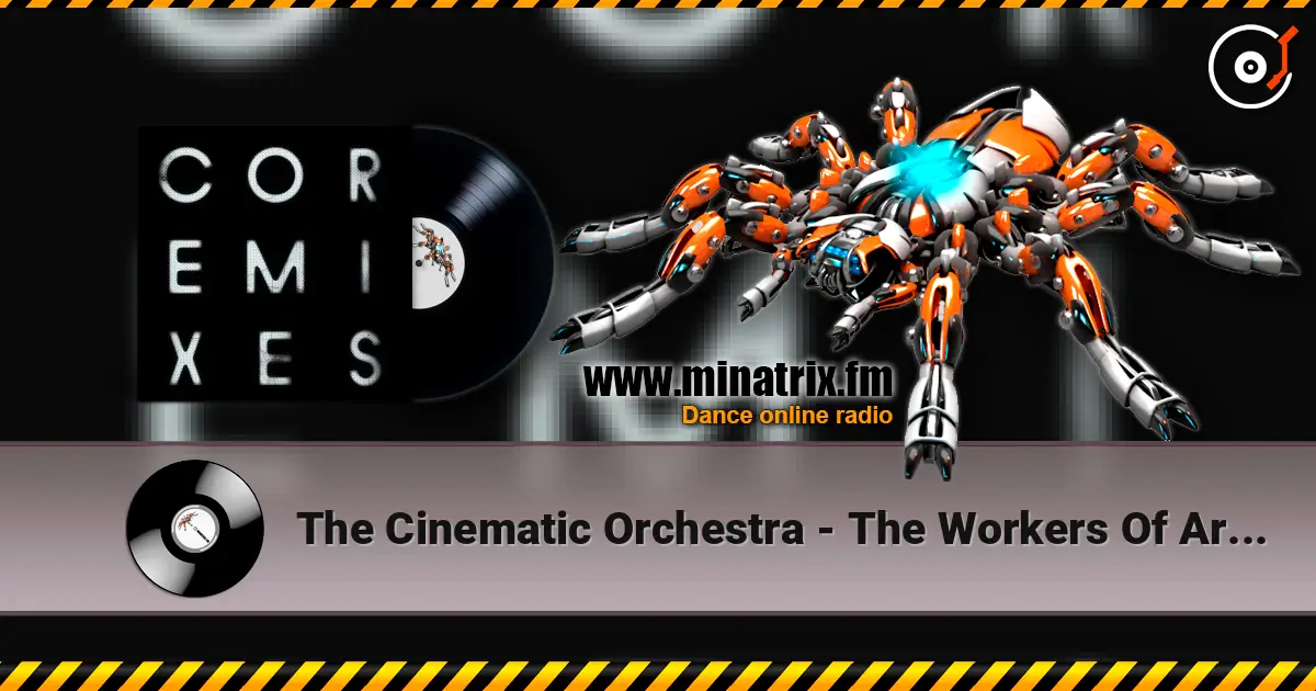 The Cinematic Orchestra - The Workers Of Art (Photay Remix) online in hoher Qualität hören | Minatrix.FM