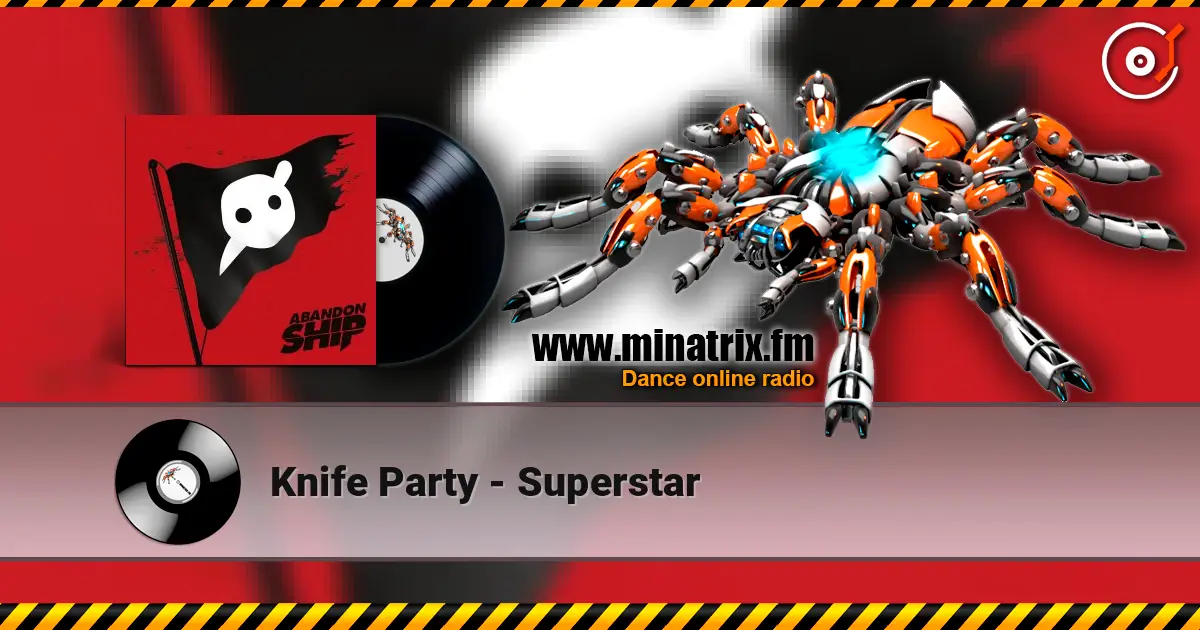 Knife Party - Superstar online in hoher Qualität hören | Minatrix.FM