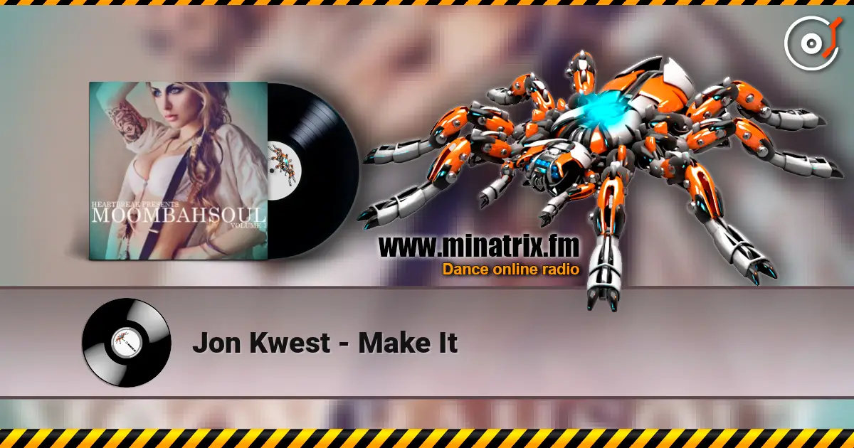 Jon Kwest - Make It online in hoher Qualität hören | Minatrix.FM