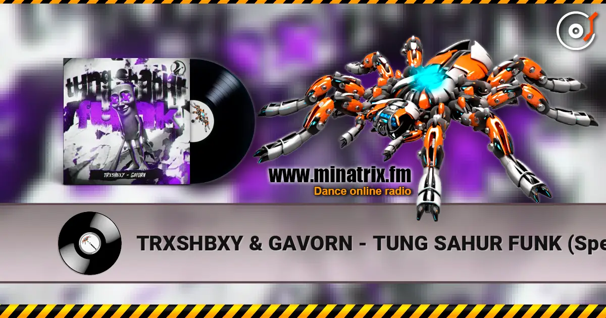 TRXSHBXY & GAVORN - TUNG SAHUR FUNK (Speed Up) online in hoher Qualität hören | Minatrix.FM