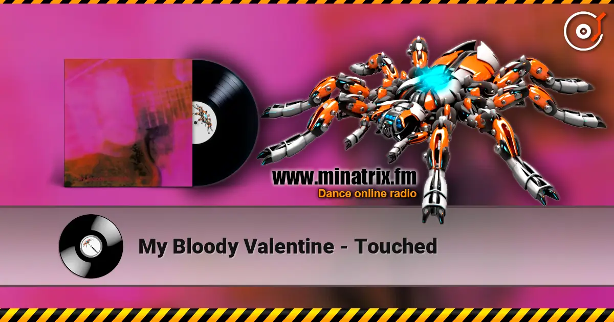 My Bloody Valentine - Touched online in hoher Qualität hören | Minatrix.FM