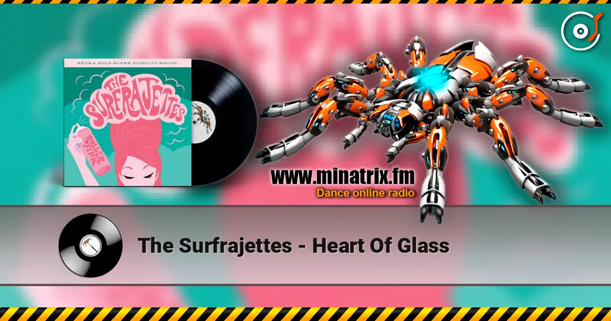 The Surfrajettes - Heart Of Glass online in hoher Qualität hören | Minatrix.FM