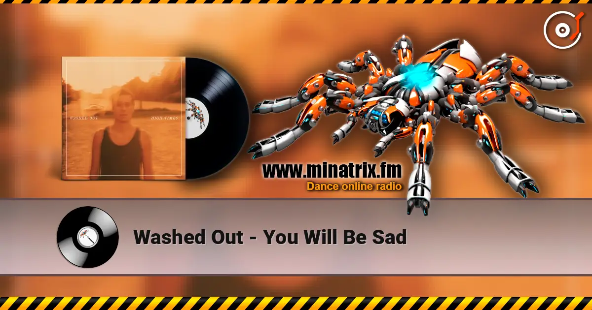 Washed Out - You Will Be Sad online in hoher Qualität hören | Minatrix.FM