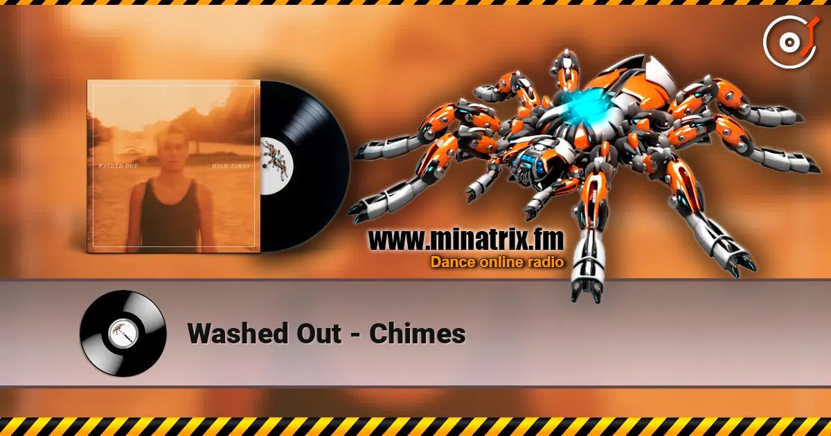 Washed Out - Chimes online in hoher Qualität hören | Minatrix.FM