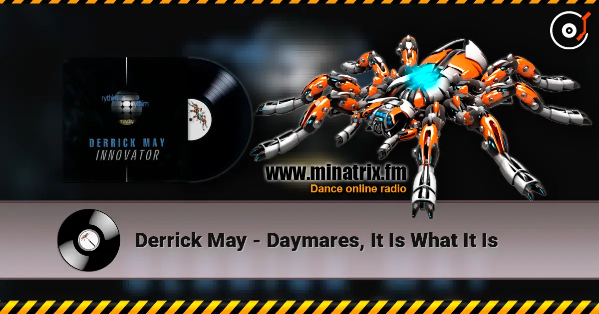 Derrick May - Daymares, It Is What It Is online in hoher Qualität hören | Minatrix.FM