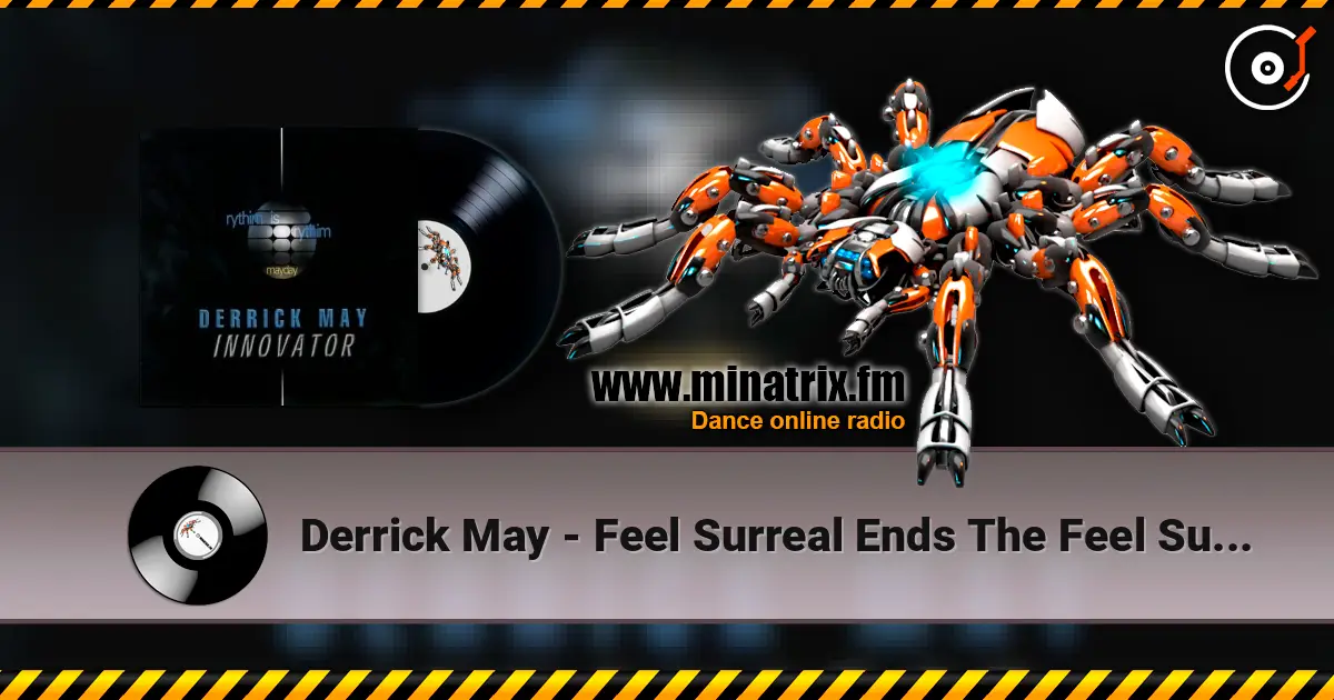 Derrick May - Feel Surreal Ends The Feel Surreal online in hoher Qualität hören | Minatrix.FM