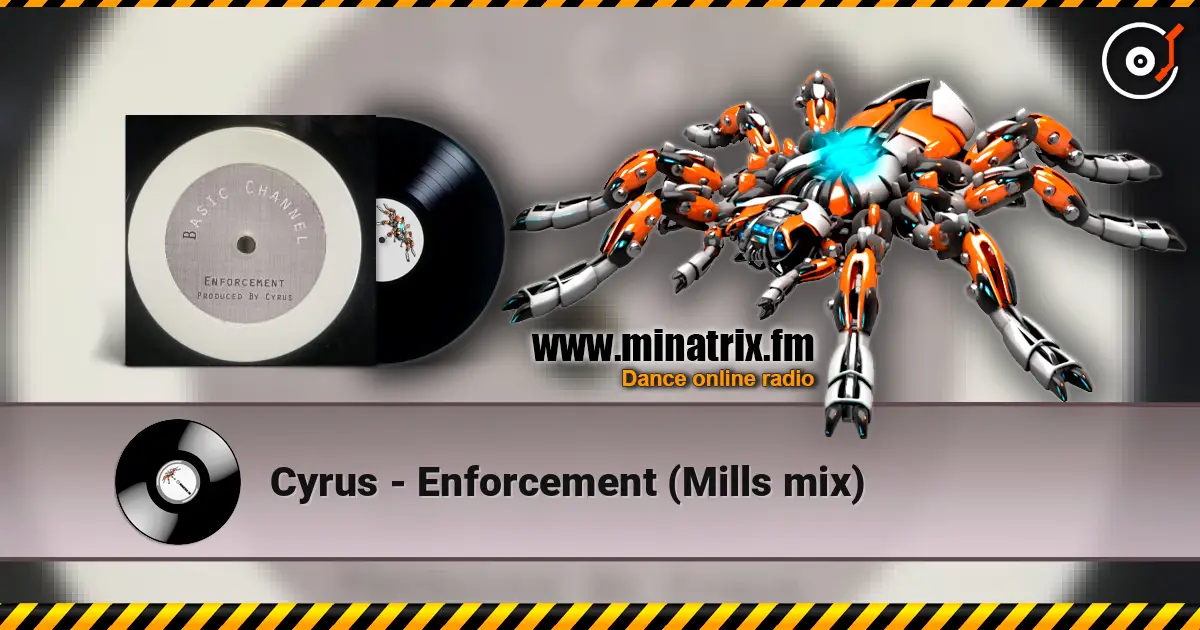 Cyrus - Enforcement (Mills mix) online in hoher Qualität hören | Minatrix.FM