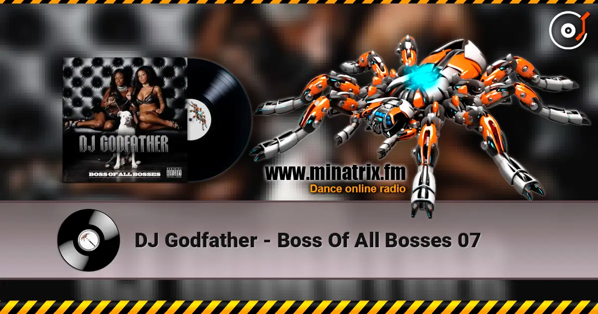 DJ Godfather - Boss Of All Bosses 07 online in hoher Qualität hören | Minatrix.FM