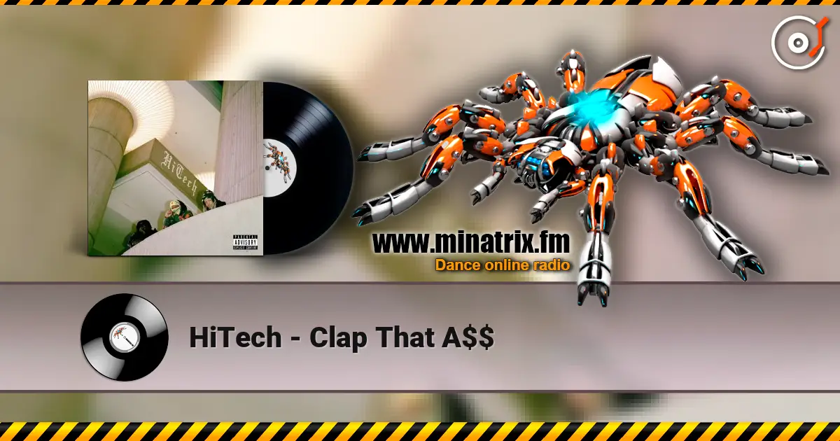 HiTech - Clap That A$$ online in hoher Qualität hören | Minatrix.FM