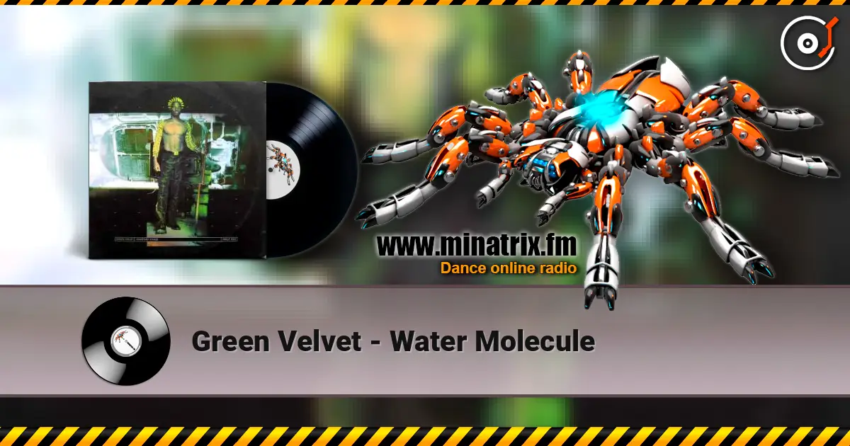 Green Velvet - Water Molecule online in hoher Qualität hören | Minatrix.FM