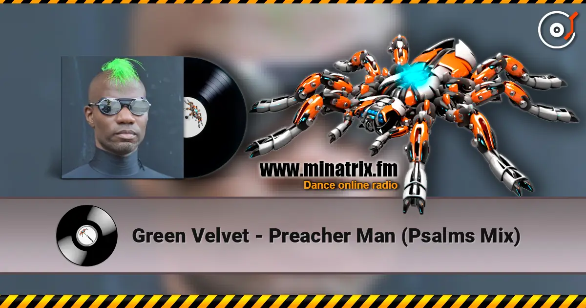 Green Velvet - Preacher Man (Psalms Mix) online in hoher Qualität hören | Minatrix.FM