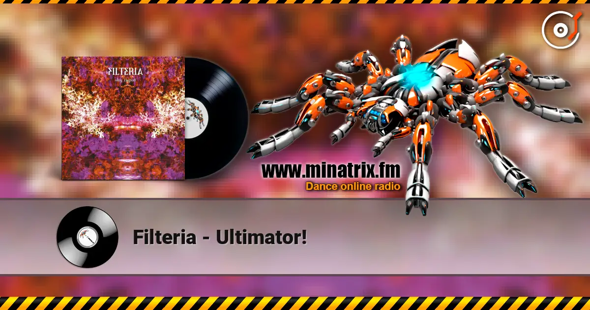 Filteria - Ultimator! online in hoher Qualität hören | Minatrix.FM