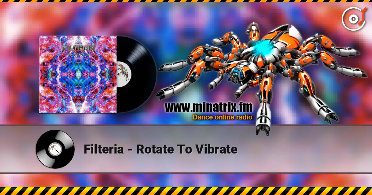 Filteria - Rotate To Vibrate online in hoher Qualität hören | Minatrix.FM