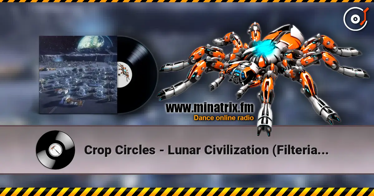 Crop Circles - Lunar Civilization (Filteria Higher Remix) online in hoher Qualität hören | Minatrix.FM